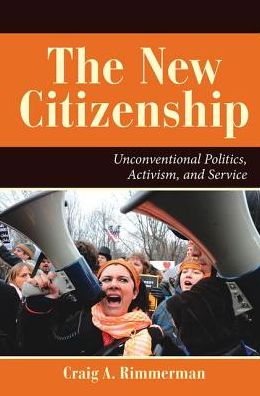 Cover for Craig A Rimmerman · The New Citizenship: Unconventional Politics, Activism, and Service (Hardcover Book) (2019)