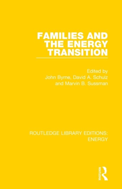 Families and the Energy Transition - Routledge Library Editions: Energy - John Byrne - Boeken - Taylor & Francis Ltd - 9780367211271 - 1 december 2022