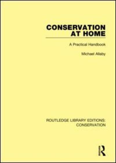 Cover for Michael Allaby · Conservation at Home: A Practical Handbook - Routledge Library Editions: Conservation (Hardcover Book) (2019)