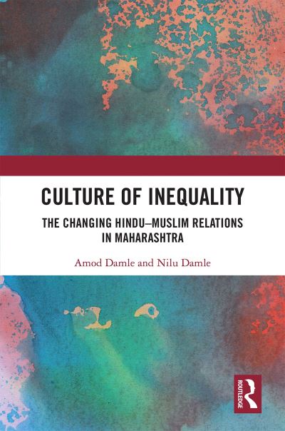 Cover for Damle, Amod N. (Assistant Professor, College of Innovation and Design, Boise State University, Boise, Idaho, USA) · Culture of Inequality: The Changing Hindu–Muslim Relations in Maharashtra (Paperback Book) (2023)