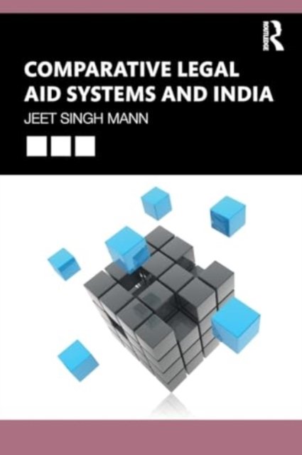 Comparative Legal Aid Systems and India - Mann, Jeet Singh (National Law University, Delhi, India.) - Books - Taylor & Francis Ltd - 9780367745271 - May 27, 2024