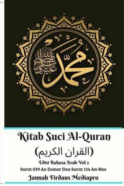 Cover for Jannah Firdaus Mediapro · Kitab Suci Al-Quran (&amp;#1575; &amp;#1604; &amp;#1602; &amp;#1585; &amp;#1575; &amp;#1606; &amp;#1575; &amp;#1604; &amp;#1603; &amp;#1585; &amp;#1610; &amp;#1605; ) Edisi Bahasa Arab Vol 2 Surat 039 Az-Zumar Dan Surat 114 An-Nas (Paperback Bog) (2024)