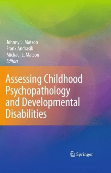 Cover for Johnny L Matson · Assessing Childhood Psychopathology and Developmental Disabilities (Inbunden Bok) [2009 edition] (2008)