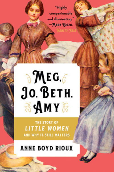 Cover for Anne Boyd Rioux · Meg, Jo, Beth, Amy: The Story of Little Women and Why It Still Matters (Paperback Book) (2019)
