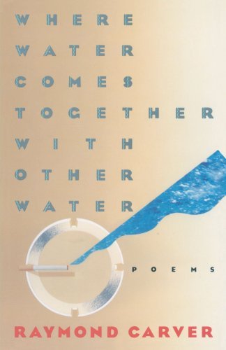 Cover for Raymond Carver · Where Water Comes Together with Other Water: Poems (Pocketbok) (1986)