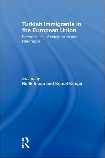 Cover for Erzan Refik · Turkish Immigrants in the European Union: Determinants of Immigration and Integration (Paperback Book) (2009)