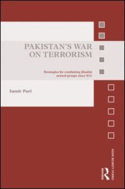 Cover for Samir Puri · Pakistan's War on Terrorism: Strategies for Combating Jihadist Armed Groups since 9/11 - Asian Security Studies (Paperback Book) (2013)