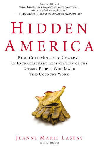 Cover for Jeanne Marie Laskas · Hidden America: From Coal Miners to Cowboys, an Extraordinary Exploration of the Unseen People Who Make This Country Work (Paperback Book) [Reprint edition] (2013)