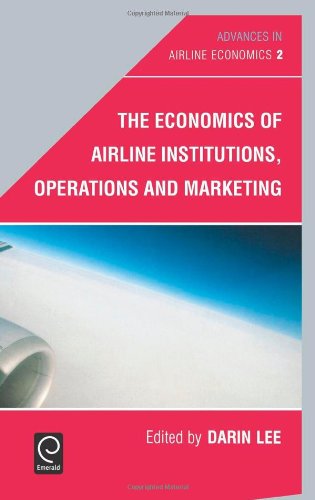 Cover for Darin Lee · The Economics of Airline Institutions, Operations and Marketing - Advances in Airline Economics (Hardcover Book) (2007)