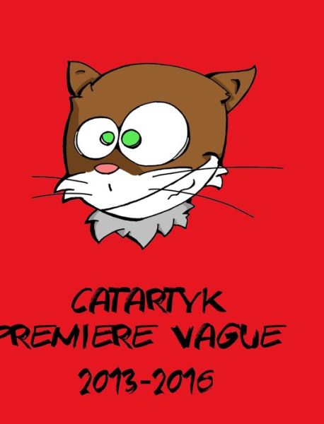 Cover for Catartyk · Premiere vague 2013-2016 (Hardcover Book) (2020)