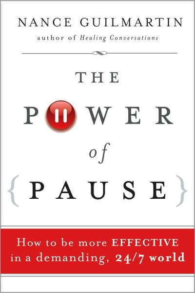 Cover for Guilmartin, Nance (Florida International University's Center for Leadership) · The Power of Pause: How to be More Effective in a Demanding, 24/7 World (Hardcover Book) (2010)