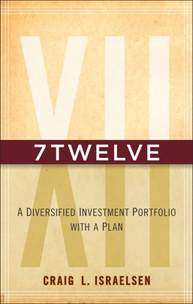 Cover for Craig L. Israelsen · 7Twelve: A Diversified Investment Portfolio with a Plan (Hardcover Book) (2010)