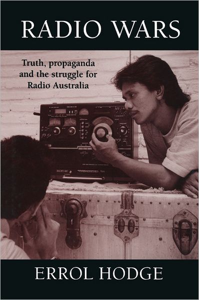 Cover for Hodge, Errol (Queensland University of Technology) · Radio Wars: Truth, Propaganda and the Struggle for Radio Australia (Taschenbuch) (1994)