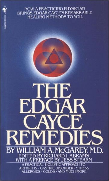 Cover for William A. McGarey · The Edgar Cayce Remedies: A Practical, Holistic Approach to Arthritis, Gastric Disorder, Stress, Allergies, Colds, and Much More (Paperback Book) (1983)