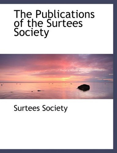 Cover for Surtees Society · The Publications of the Surtees Society (Hardcover Book) [Lrg edition] (2008)