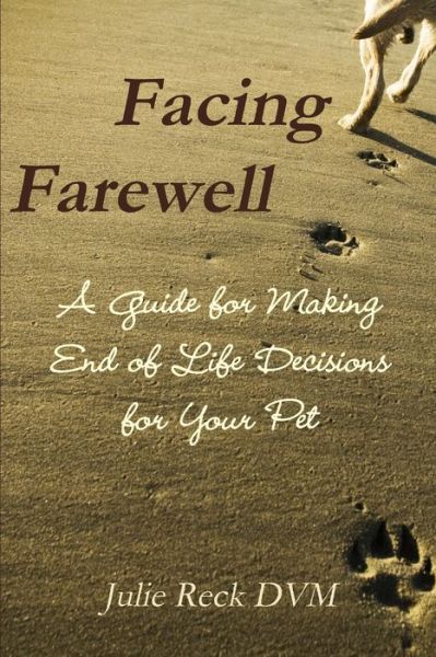 Cover for Julie Reck · Facing Farewell a Guide for Making End of Life Decisions for Your Pet (Book) (2010)