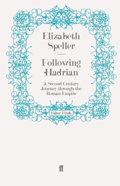 Cover for Elizabeth Speller · Following Hadrian: A Second-Century Journey through the Roman Empire (Paperback Book) [Main edition] (2008)
