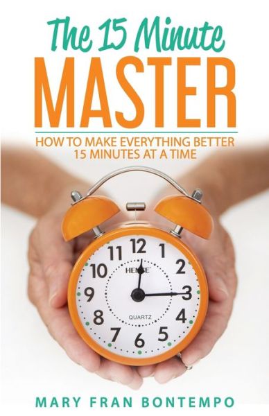 Cover for Mary Fran Bontempo · The 15 Minute Master (Paperback Book) (2019)