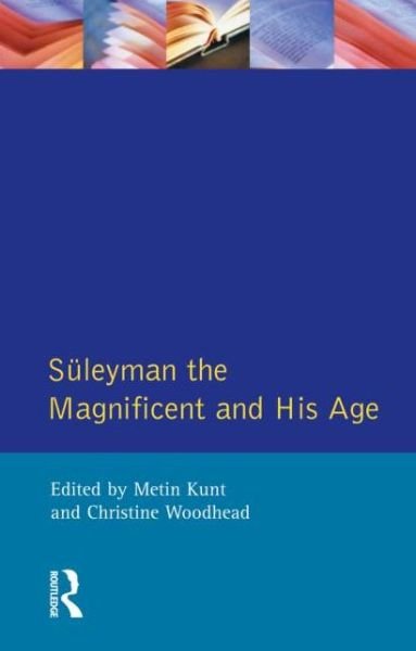 Cover for Kunt, I M (Sabanci University, Turkey) · Suleyman the Magnificent and His Age: The Ottoman Empire in the Early Modern World (Paperback Bog) (1995)