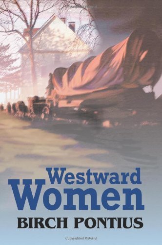 Cover for Birch Pontius · Westward Women (Paperback Book) (2004)