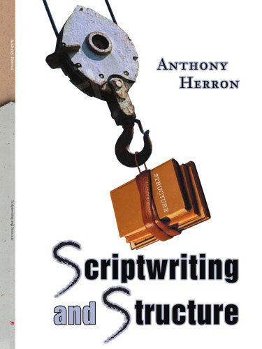 Cover for Anthony Herron · Scriptwriting and Structure (Paperback Book) (2005)