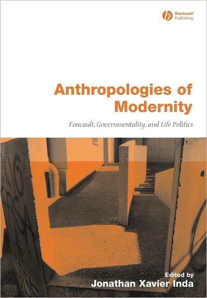 Cover for JX Inda · Anthropologies of Modernity: Foucault, Governmentality, and Life Politics (Paperback Bog) (2005)