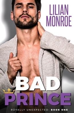 Cover for Lilian Monroe · Bad Prince : An Accidental Pregnancy Romance (Taschenbuch) (2020)
