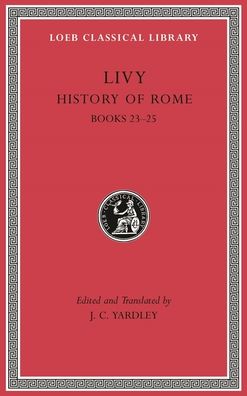 Cover for Livy · History of Rome, Volume VI: Books 23–25 - Loeb Classical Library (Hardcover Book) (2020)