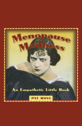 Cover for Pat Ross · Menopause Madness: an Empathetic Little Book (Paperback Book) (1998)