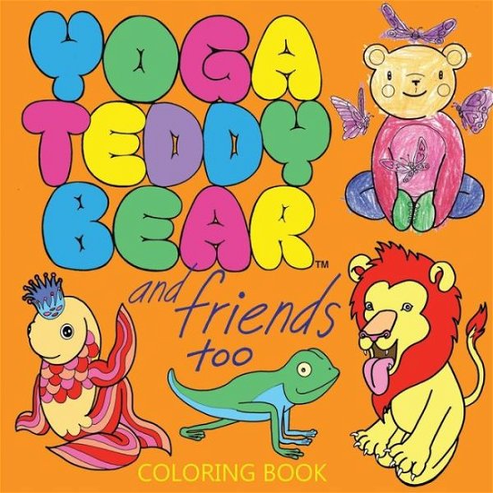Cover for K M Copham · Yoga Teddy Bear &amp; Friends Too (Paperback Book) (2016)