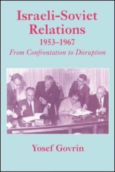 Cover for Yosef Govrin · Israeli-Soviet Relations, 1953-1967: From Confrontation to Disruption - Cummings Center Series (Paperback Bog) (1998)