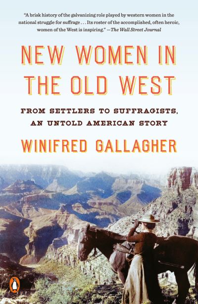 Cover for Winifred Gallagher · New Women in the Old West: From Settlers to Suffragists, an Untold American Story (Taschenbuch) (2022)