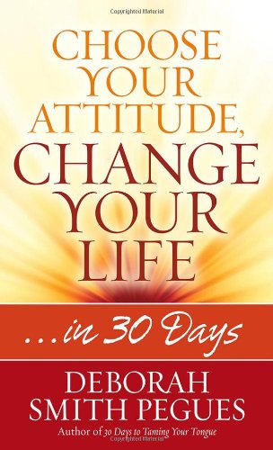 Cover for Deborah Smith Pegues · Choose Your Attitude, Change Your Life: ...in 30 Days (Paperback Book) (2014)