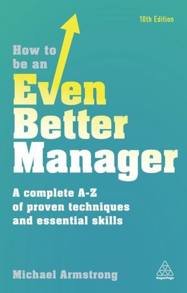 Cover for Michael Armstrong · How to be an Even Better Manager: A Complete A-Z of Proven Techniques and Essential Skills (Taschenbuch) [10 Revised edition] (2017)