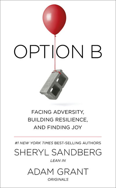 Cover for Sheryl Sandberg · Option B: Facing Adversity, Building Resilience, and Finding Joy (Inbunden Bok) (2017)