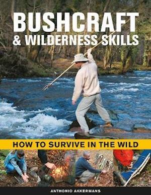 Cover for Anthonio Akkermans · Bushcraft &amp; Wilderness Skills: How to Survive in the Wild (Hardcover Book) (2021)