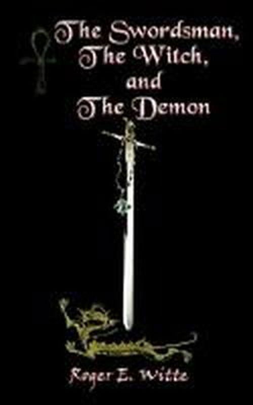The Swordsman, the Witch, and the Demon - Roger E. Witte - Books - AuthorHouse - 9780759690271 - March 4, 2002