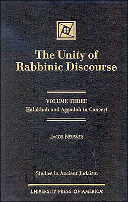 Cover for Jacob Neusner · The Unity of Rabbinic Discourse: Halakhah and Aggadah in Concert - Studies in Judaism (Hardcover Book) [3rd edition] (2001)