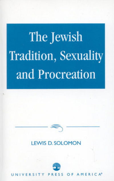 Cover for Lewis D. Solomon · The Jewish Tradition, Sexuality and Procreation (Hardcover Book) (2002)