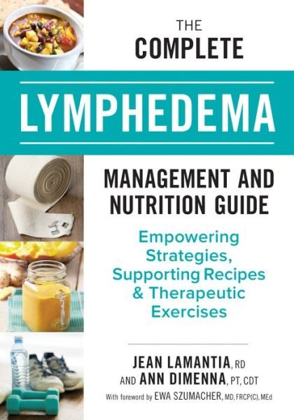 Cover for Jean Lamantia · The Complete Lymphedema Management and Nutrition Guide: Empowering Strategies, Supporting Recipes and Therapeutic Exercises (Paperback Book) (2019)