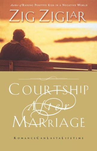 Cover for Zig Ziglar · Courtship After Marriage: Romance Can Last a Lifetime (Pocketbok) (2004)