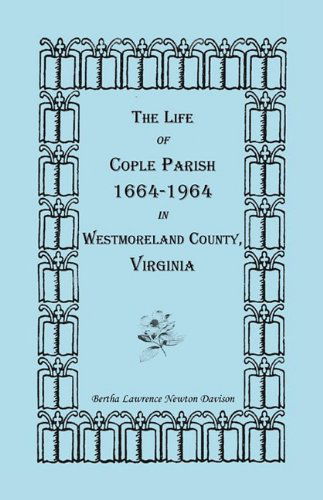 Cover for Bertha Lawrence Newton Davison · The Life of Cople Parish, 1664-1964 in Westmoreland County, Virginia (Paperback Bog) (2009)
