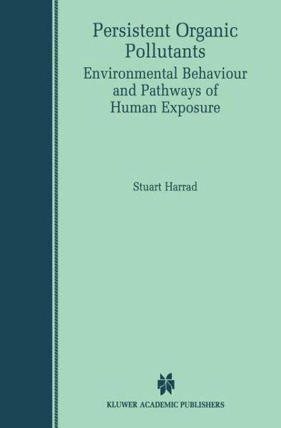 Cover for Stuart Harrad · Persistent Organic Pollutants: Environmental Behaviour and Pathways of Human Exposure (Hardcover Book) [2001 edition] (2000)