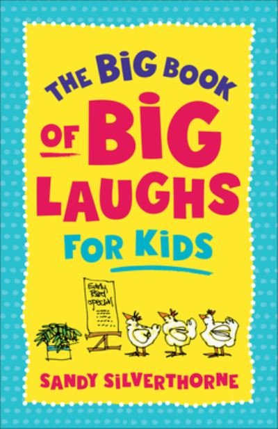 Cover for Sandy Silverthorne · Big Book of Big Laughs for Kids (Book) (2023)
