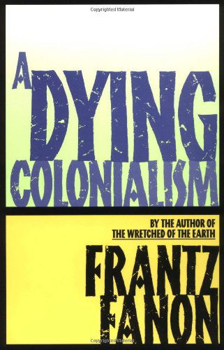 A Dying Colonialism - Frantz Fanon - Bøger - Grove Press / Atlantic Monthly Press - 9780802150271 - 3. marts 1994