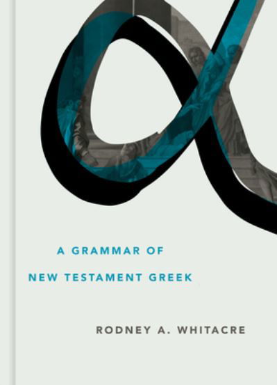 Cover for Rodney A Whitacre · Grammar of New Testament Greek (Hardcover Book) (2021)