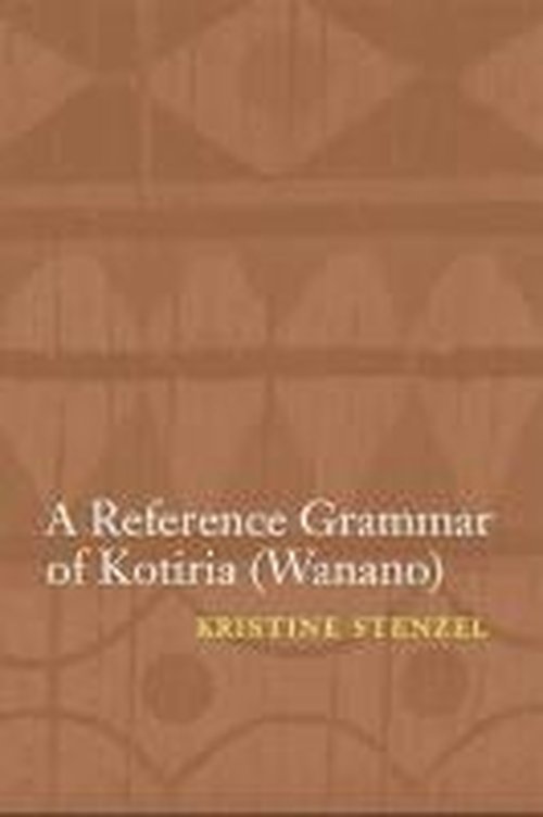 A Reference Grammar of Kotiria (Wanano) - Studies in the Native Languages of the Americas - Kristine Stenzel - Books - University of Nebraska Press - 9780803249271 - July 1, 2014