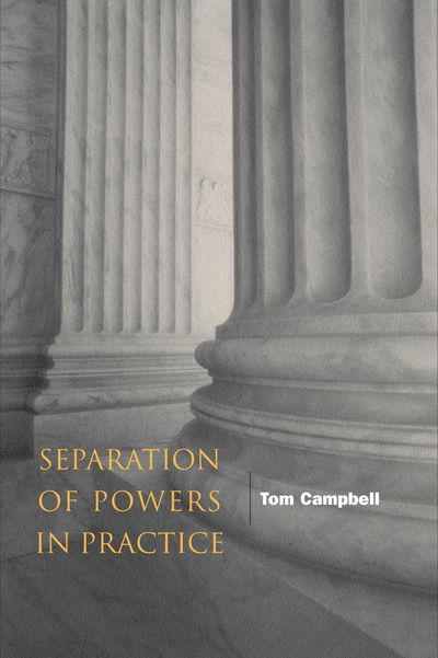Separation of Powers in Practice - Tom Campbell - Books - Stanford University Press - 9780804750271 - July 22, 2004