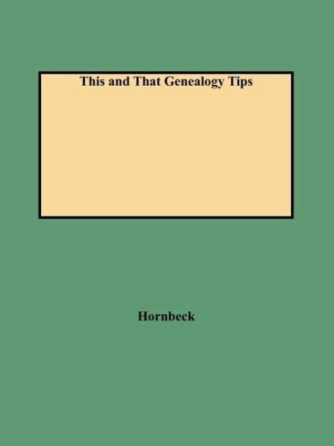 Cover for Hornbeck · This and That Genealogy Tips (Taschenbuch) (2009)