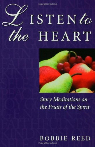 Cover for Bobbie Reed · Listen to the Heart: Story Meditation on the Fruits of the Spirit (Paperback Bog) (1997)